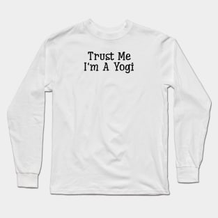 Trust Me I'm A Yogi Long Sleeve T-Shirt